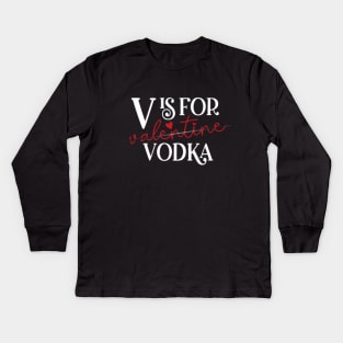 V Is For Valentine Vodka Kids Long Sleeve T-Shirt